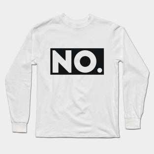 No. rude sassy joke Long Sleeve T-Shirt